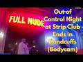 Out of Control Night at Strip Club Ends in Handcuffs!