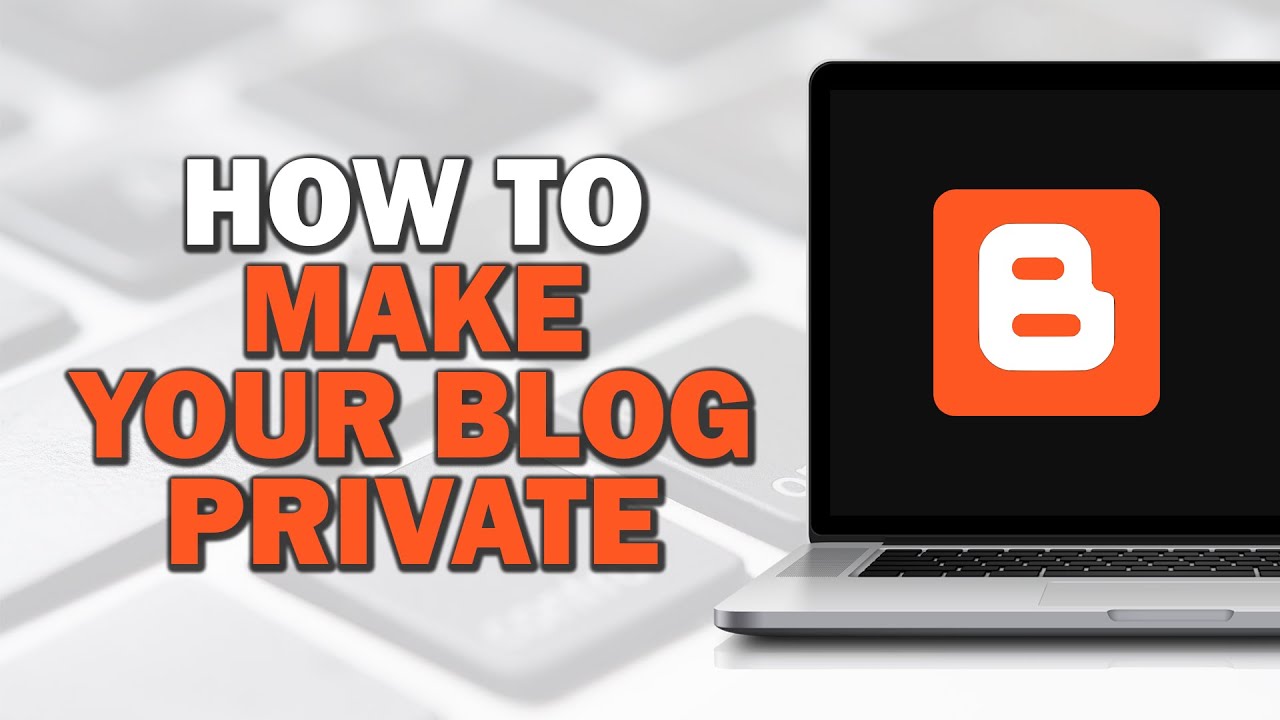 How To Make Your Blog Private on Blogger (Easiest Way) - YouTube