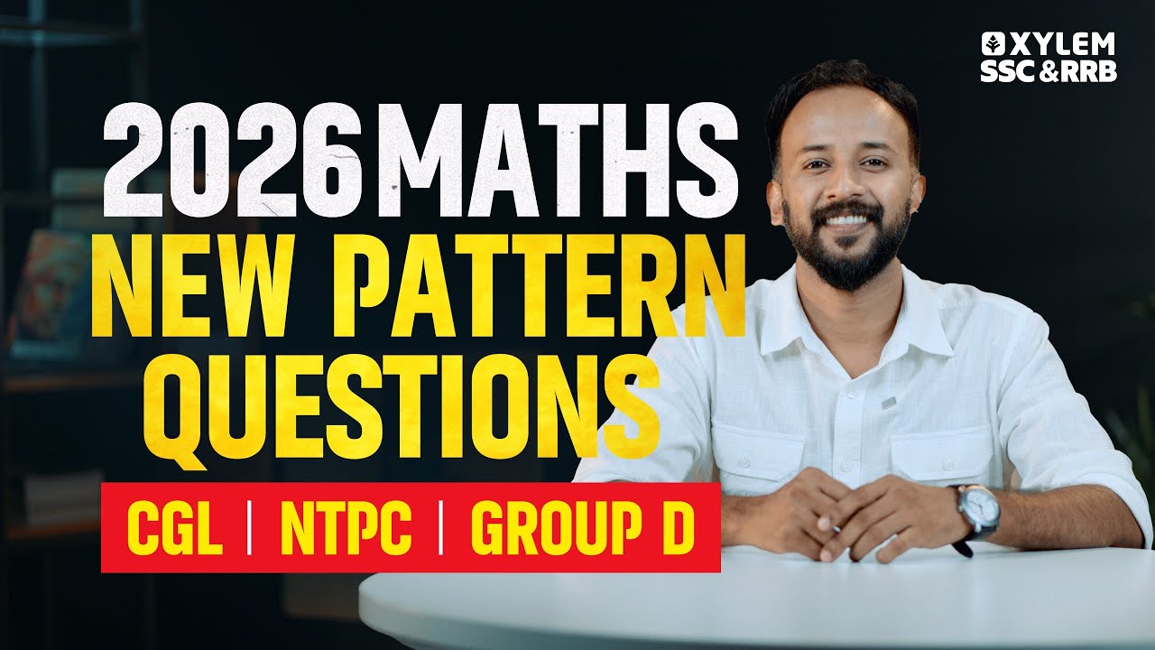 2026 Maths - New Pattern Questions | CGL | NTPC | GROUP D | Xylem SSC & RRB