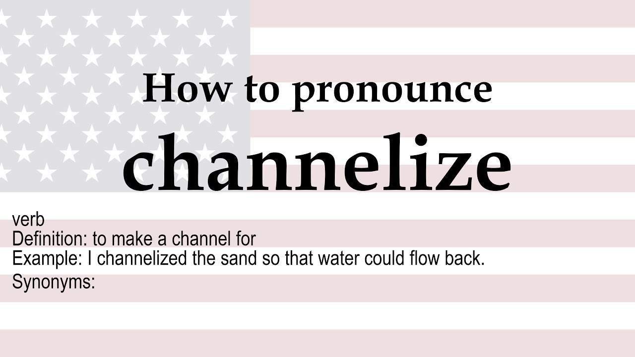 How pronounce 'channelize' + meaning - YouTube