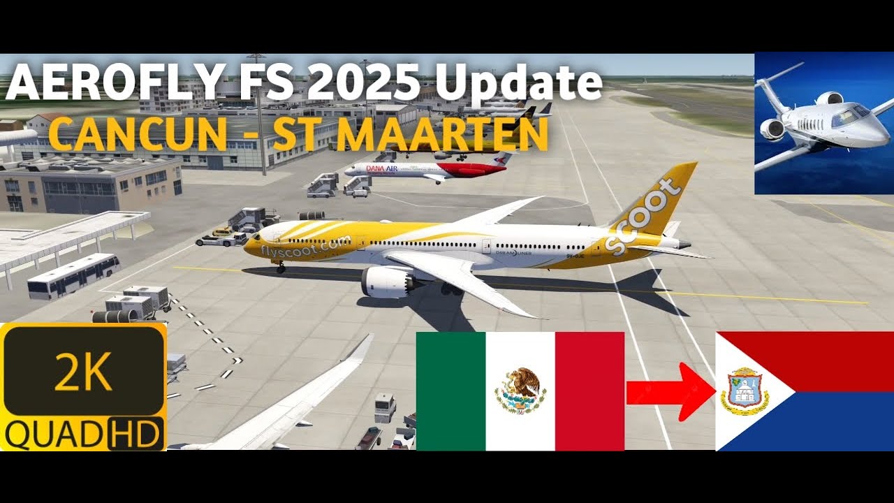 Cancun TO St Maarten Full Flight l Scoot Boeing 787-9 l New Update Aerofly l Ultra Realistic Graphic