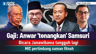 TERKINI! Gaji: Anwar 'tenangkan' Samsuri | Bicara Janawibawa tangguh | MIC pertimbang saman fitnah