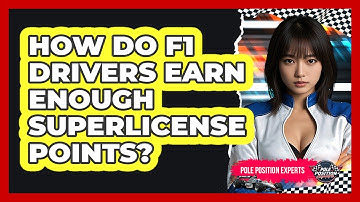 How Do F1 Drivers Earn Enough Superlicense Points? - Pole Position Experts