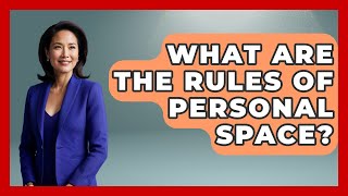 What Are The Rules Of Personal Space? - Answers About Autism