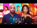 Truest desire new movie deza the great faith duke shaznay okawa emmanuella 2024 nollywood movie