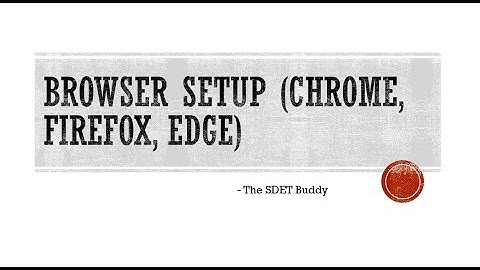How to Set Up Chrome, Firefox & Edge Browsers for Automation Testing | Selenium/WebDriver Guide