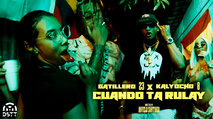 Gatillero 23 X Kaly Ocho - Cuando Ta Rulay (Video Oficial)