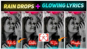 Raindrops Effect+Glowing Lyrics WhatsApp Status Video Editing In Kinemaster | Kinemaster Editing