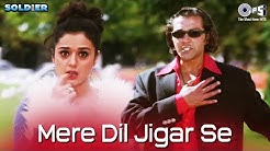 Mere Dil Jigar Se - Full Video | Soldier | Bobby  Deol & Preity Zinta | Kumar Sanu, Alka Yagnik  - Durasi: 4:56. 