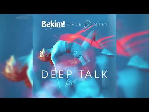 在 YouTube 上觀看「Bekim! & Navé Grey - Deep Talk」