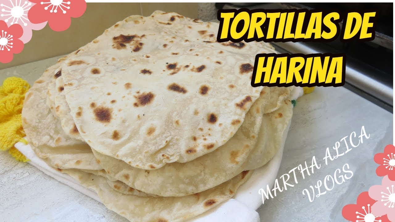 COMO HACER TORTILLAS DE HARINA SUAVES Y BLANDAS YouTube