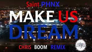 Saint PHNX -Make Us Dream (Chris Boom WATP Remix)