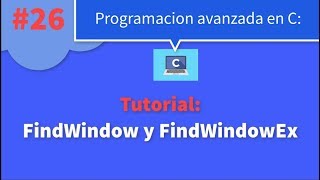 Programacion avanzada en C | FindWindow y FindWindowEx en C | Ejercicio #26