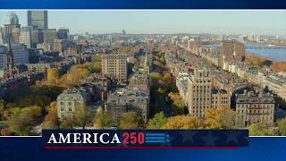 America 250: Exploring the historic Boston stories that changed a nation