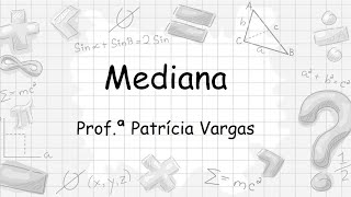 Medidas de tendência Central:  Mediana, com números de elementos par e ímpar.