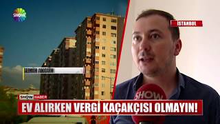Ev alırken vergi kaçakçısı olmayın!