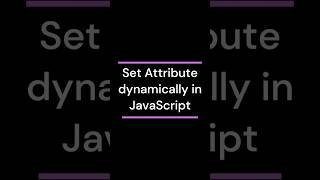 Set Attribute dynamically in JavaScript #coding #javascript #js