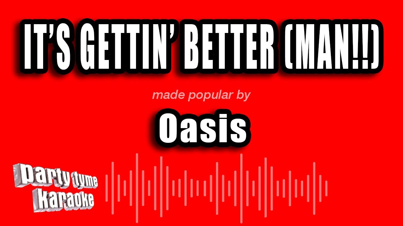 Oasis - It's Gettin' Better (Man!!) (Karaoke Version) - YouTube