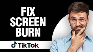 how to fix tiktok app screen burn - android & ios | final solution