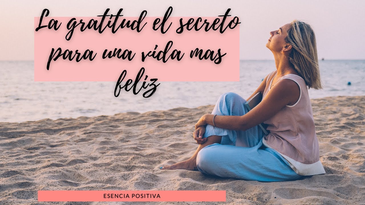 La gratitud el secreto para una vida más feliz. - YouTube