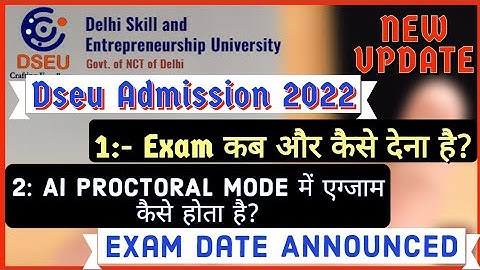 DSEU CET EXAM SCHEDULE 2022 ।। Exam किस दिन है ।। AI PROCTORAL MODE में exam कैसे होता है, Imp Video