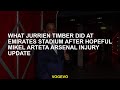 What Jurrien Timber Did At Emirates Stadium After Hopeful Mikel Arteta Arsenal Injury Update What Jurrien Timber Did At Emirates Stadium After Hopeful Mikel Arteta Arsenal Injury Update