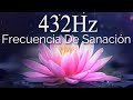 432HZ - Frecuencia de sanación, cambio positivo, conecta con tu yo interior