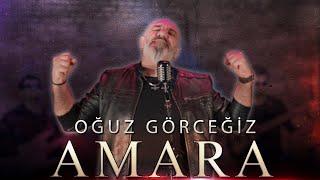 Oğuz Görceğiz - Amara (Official Video )