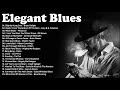 Elegant Blues Music - Best Compilation of Relaxing Music - Best Electric Guitar Blues Of All Time