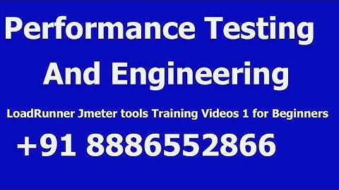 Performance Testing and Engineering LoadRunner Jmeter tools Training Videos 1 for Beginners