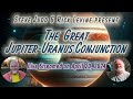 The great jupiteruranus conjunction with steve judd  rick levine