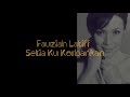 Setia ku korbankan - Fauziah Latif  (Lirik)