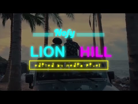 Lion Hill - Nofy Nouveauté Clip Non officiel 2023 edited by Media Pixel fullHD