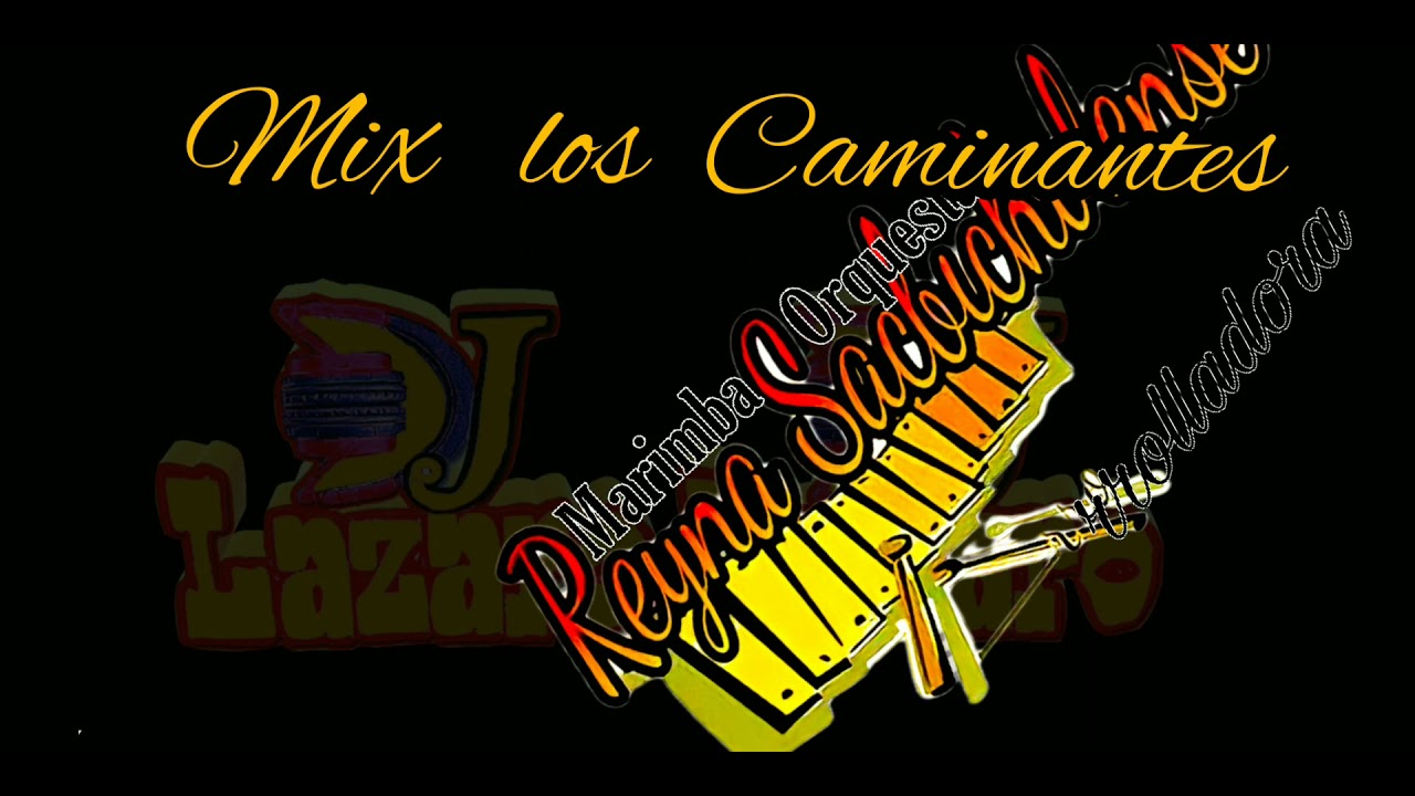 Mix los Caminantes Marimba Orquesta Reyna Sacbicholense YouTube
