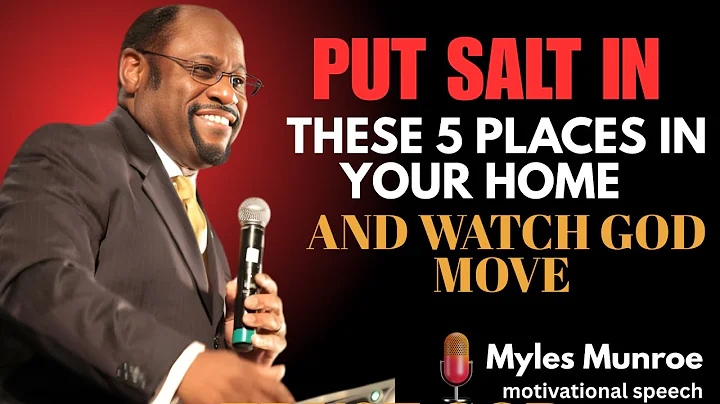 Put Salt in These 5 Places in Your Home – And Watch God Move Dr. Myles Munroe Powerful Motivation