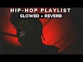 Hip Hop (slowed + reverb) Playlist