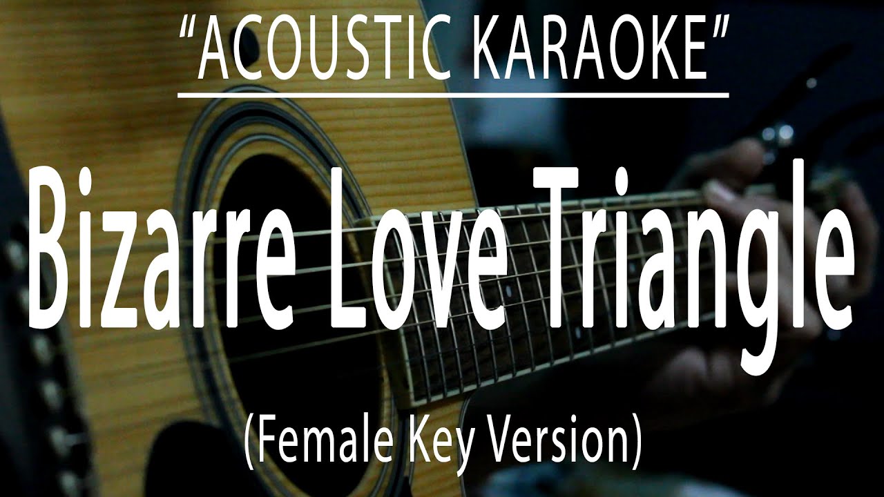 Bizarre love triangle - Female Key Version (Acoustic karaoke) Bizarre love triangle - Female Key Version (Acoustic karaoke)