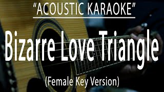 Bizarre love triangle - Female Key Version (Acoustic karaoke)