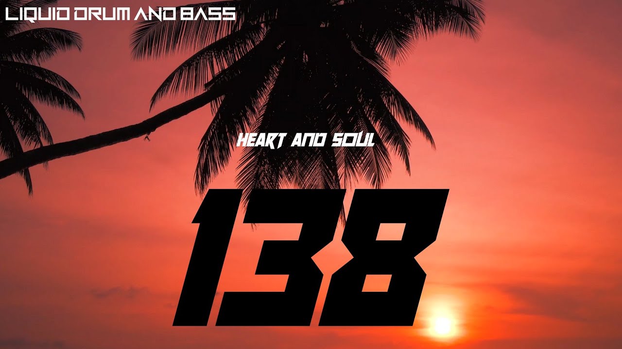 Liquid Drum And Bass Mix #138  - HEART AND SOUL DNB