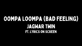 Oompa Loompa (Bad Feeling) - Jagwar Twin | ft. Lyrics on Screen