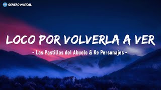 Las Pastillas del Abuelo & Ke Personajes | Loco por volverla a ver (Letra)