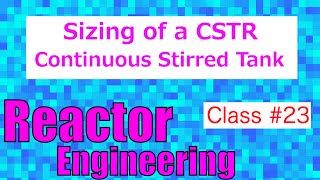 Sizing a Continuous Stirred Tank Reactor // Reactor Engineering - Class 23