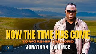 NOW THE TIME HAS COME | Jonathan Laurince | Award Winning Contemporary Gospel Single