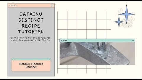 Dataiku Distinct Recipe Tutorial: How to Remove Duplicates and Clean Your Data