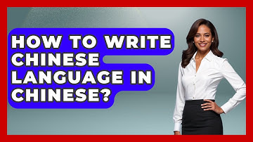 How To Write Chinese Language In Chinese? - The Language Library