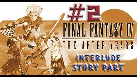 Final Fantasy IV: Interlude ,, Part  02 ,, No Commentary,, Full Game Walkthrough