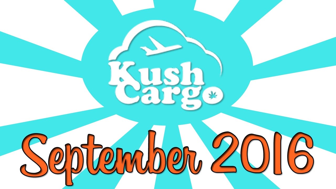 KUSH CARGO UNBOXING!! (September 2016)