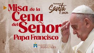 Misa de la Cena del Señor Jueves Santo, Papa Francisco desde el Vaticano. Marzo 28 de 2024