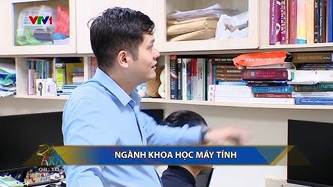VTV1 - Giới thiệu ngành Khoa học máy tính tại Trường Đại học Công nghệ, ĐHQGHN