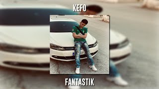 Kefo - Fantastik (Speed Up)